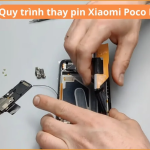 quy trinh thay pin xiaomi poco f3